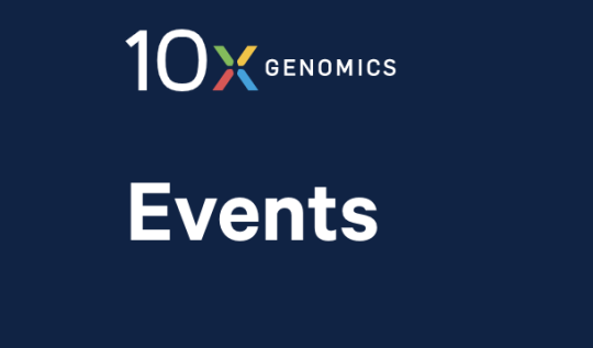 10X Genomics conferences / various events